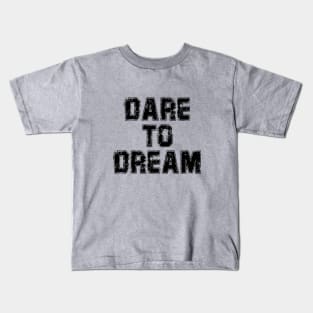 Dare to Dream Kids T-Shirt